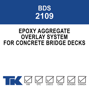 bds-2109 A low viscosity. 100% solids, solvent-free, two-component epoxy system. Formulated to seal, protect and lengthen the life of concrete bridge decks and parking structures