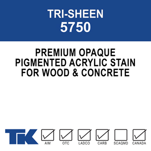 tri-sheen-5750 A low viscosity, opaque, premium stain designed especially for wood and concrete surfaces. TK-5750 TRI-SHEEN ULTRA STAIN addresses common wood and concrete application problems to provide a durable and long-lasting decorative finish